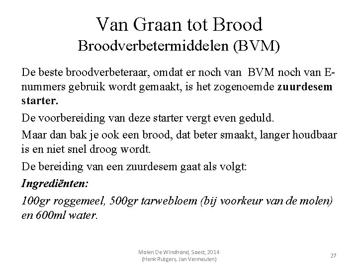 Van Graan tot Broodverbetermiddelen (BVM) De beste broodverbeteraar, omdat er noch van BVM noch