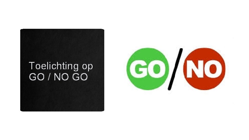 Toelichting op GO / NO GO 