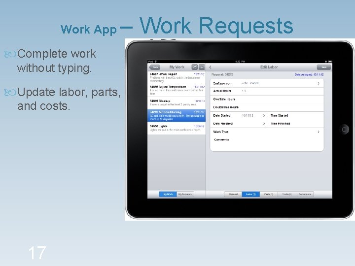 Work App – Work Requests Complete work without typing. Update labor, parts, and costs.