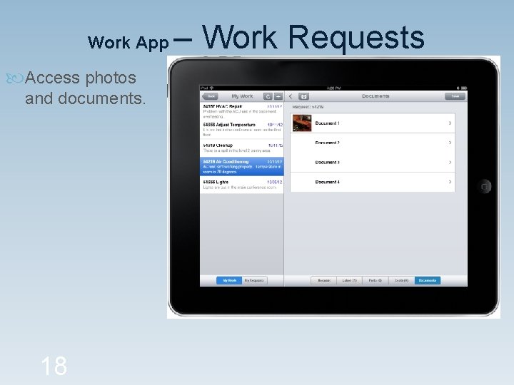 Work App Access photos and documents. 18 – Work Requests 