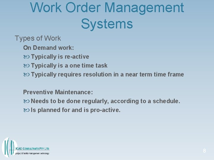 Work Order Management Systems Types of Work On Demand work: Typically is re-active Typically