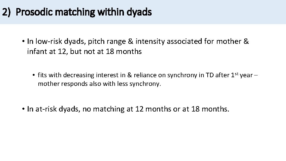 2) Prosodic matching within dyads • In low-risk dyads, pitch range & intensity associated
