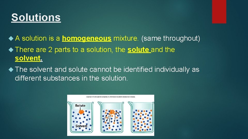Solutions A solution is a homogeneous mixture. (same throughout) There are 2 parts to