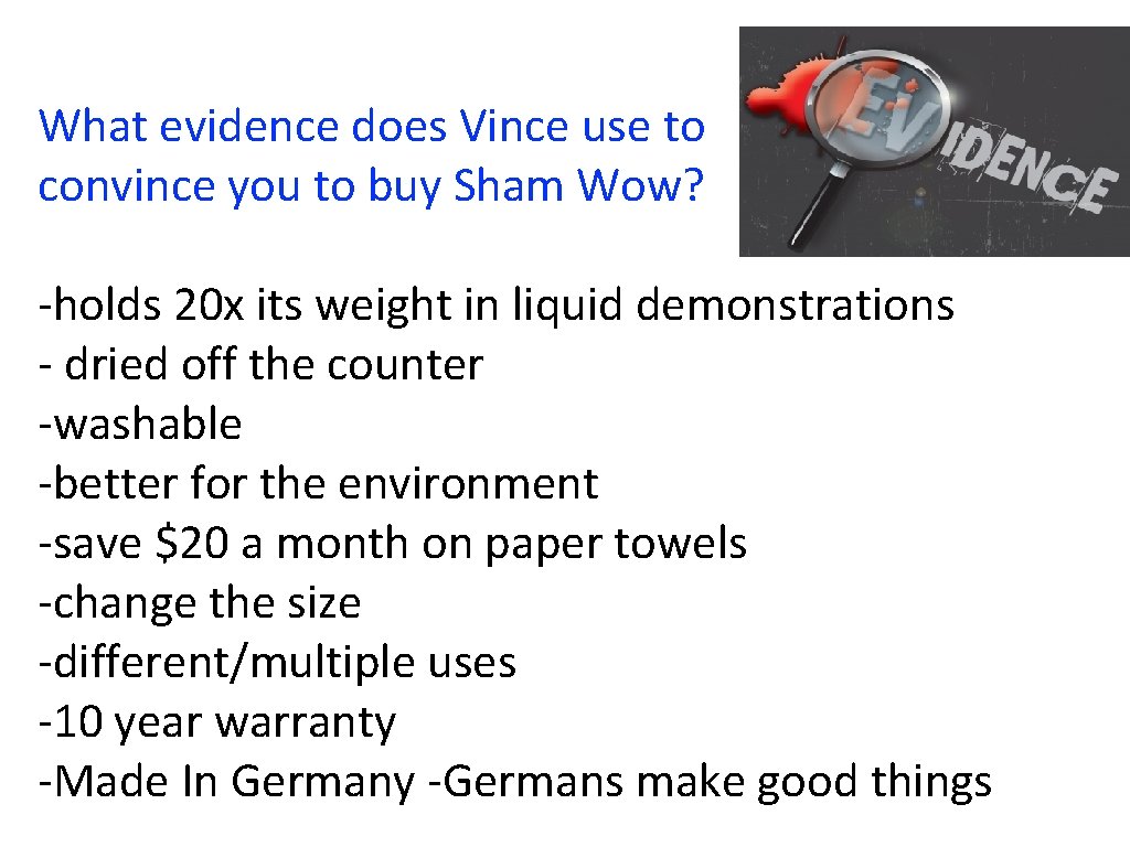 What evidence does Vince use to convince you to buy Sham Wow? -holds 20 What evidence does Vince use to convince you to buy Sham Wow? -holds 20