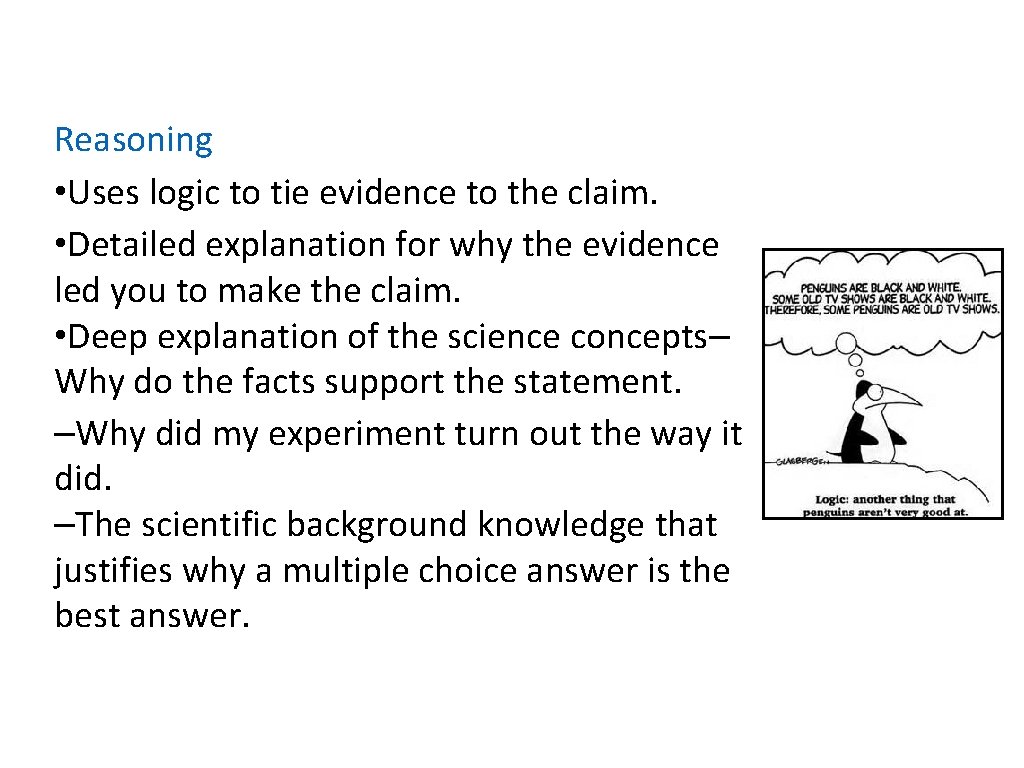 Reasoning • Uses logic to tie evidence to the claim. • Detailed explanation for Reasoning • Uses logic to tie evidence to the claim. • Detailed explanation for