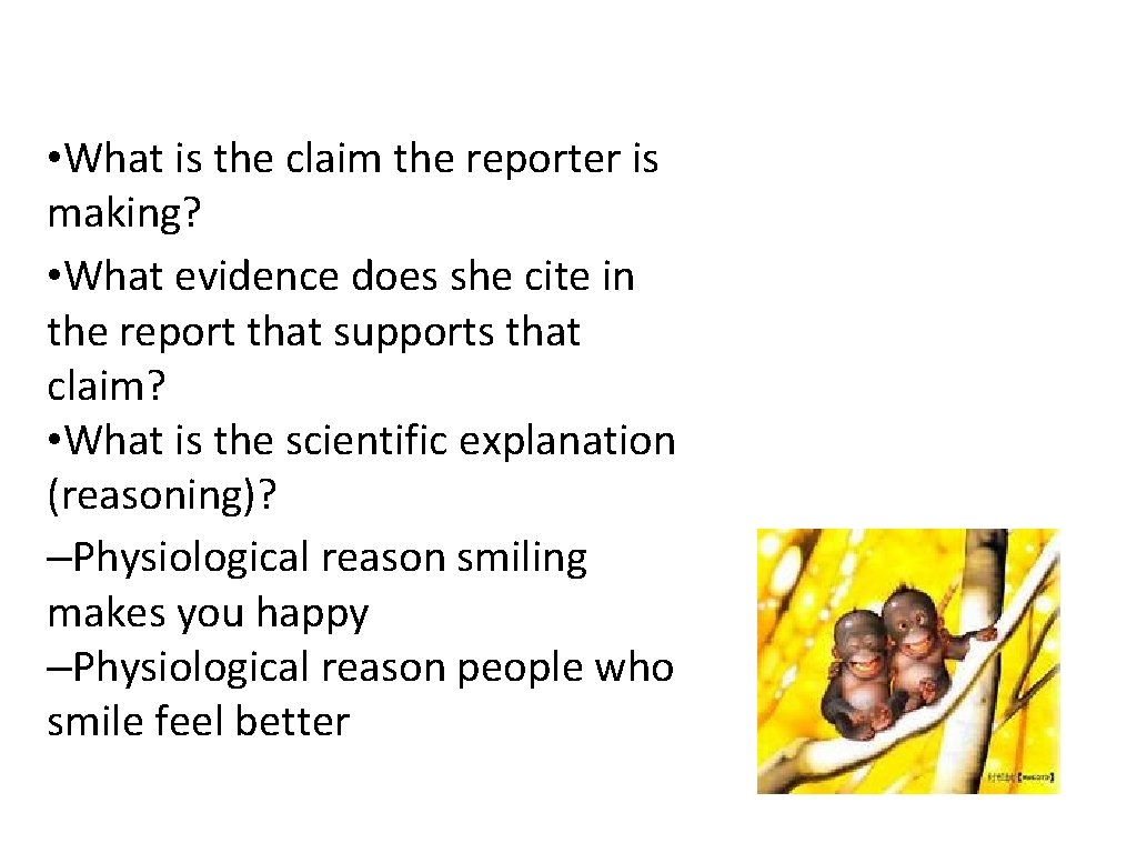 • What is the claim the reporter is making? • What evidence does • What is the claim the reporter is making? • What evidence does
