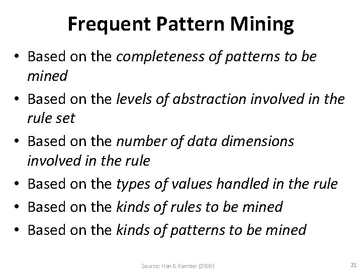 Frequent Pattern Mining • Based on the completeness of patterns to be mined •