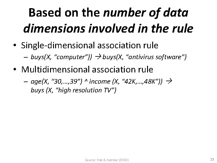 Based on the number of data dimensions involved in the rule • Single-dimensional association