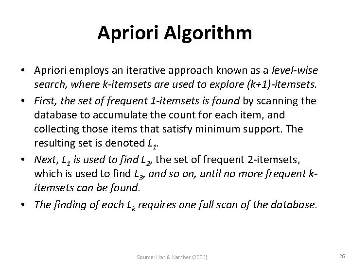 Apriori Algorithm • Apriori employs an iterative approach known as a level-wise search, where