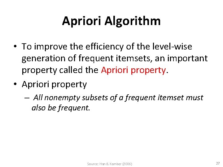 Apriori Algorithm • To improve the efficiency of the level-wise generation of frequent itemsets,