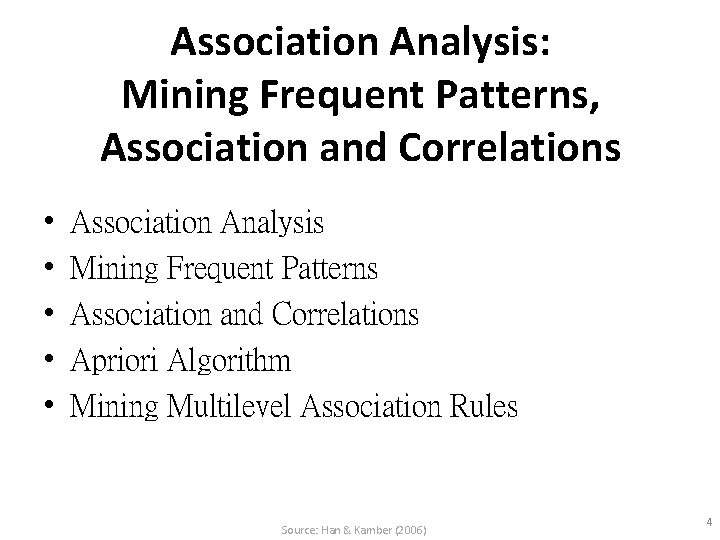Association Analysis: Mining Frequent Patterns, Association and Correlations • • • Association Analysis Mining