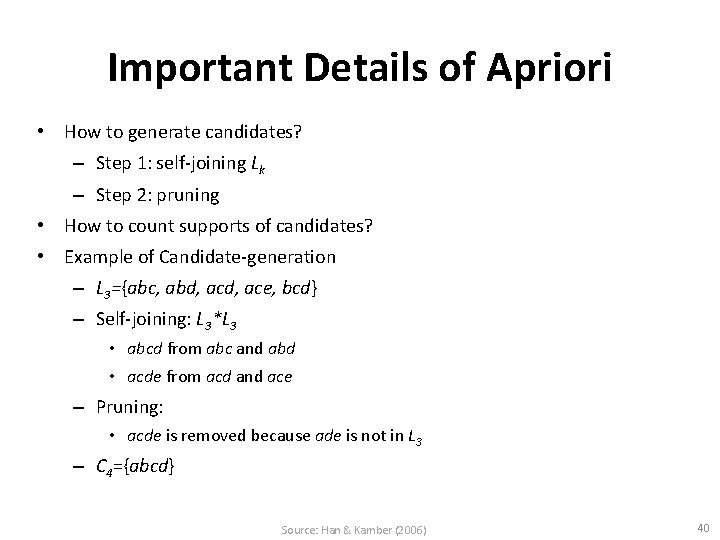 Important Details of Apriori • How to generate candidates? – Step 1: self-joining Lk