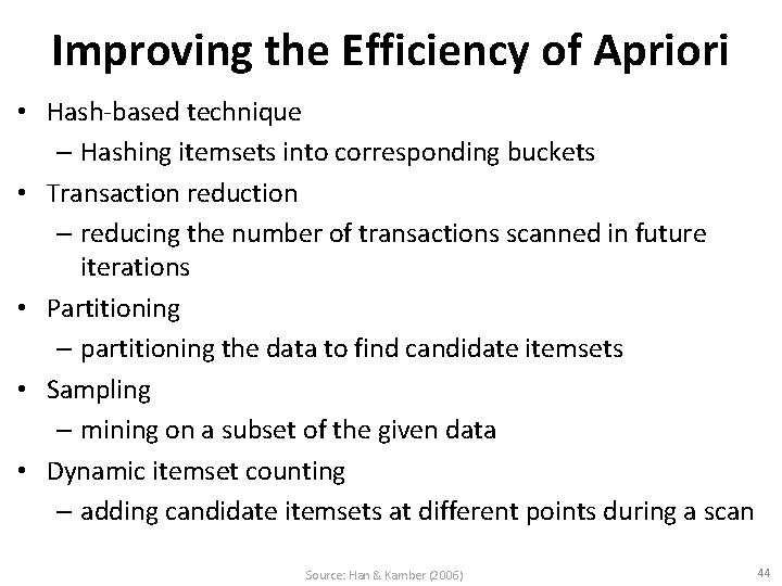 Improving the Efficiency of Apriori • Hash-based technique – Hashing itemsets into corresponding buckets