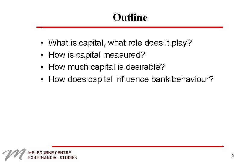 Outline • • What is capital, what role does it play? How is capital