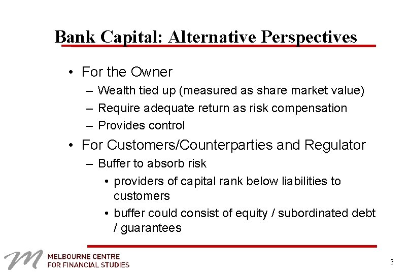 Bank Capital: Alternative Perspectives • For the Owner – Wealth tied up (measured as