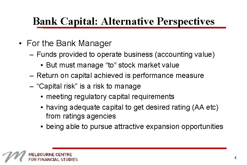 Bank Capital: Alternative Perspectives • For the Bank Manager – Funds provided to operate