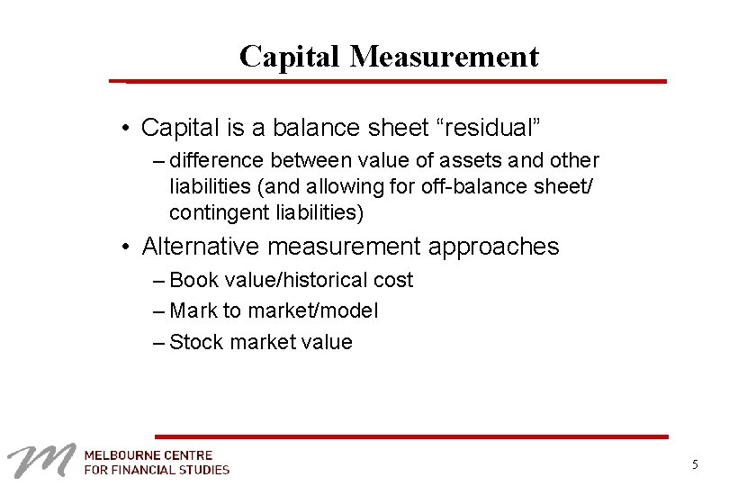 Capital Measurement • Capital is a balance sheet “residual” – difference between value of