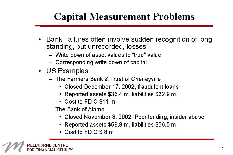 Capital Measurement Problems • Bank Failures often involve sudden recognition of long standing, but