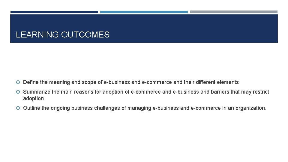 LEARNING OUTCOMES Define the meaning and scope of e-business and e-commerce and their different