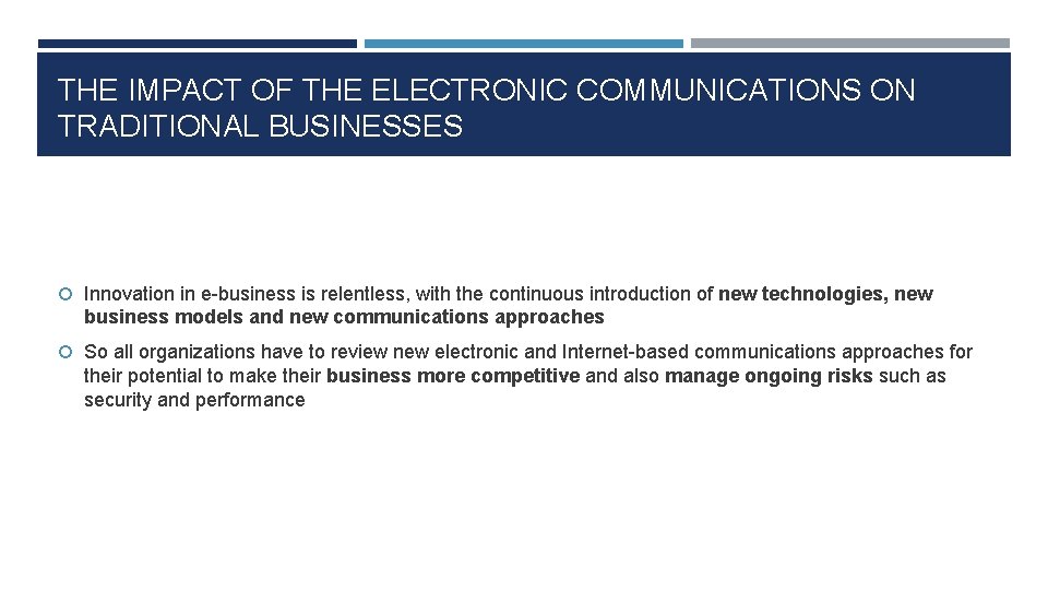 THE IMPACT OF THE ELECTRONIC COMMUNICATIONS ON TRADITIONAL BUSINESSES Innovation in e-business is relentless,