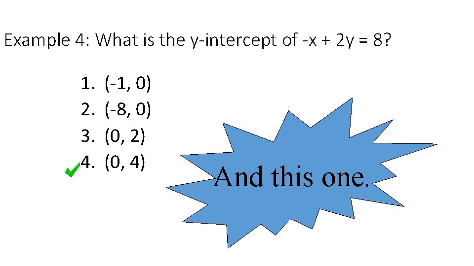 Example 4: What is the y-intercept of -x + 2 y = 8? 1.