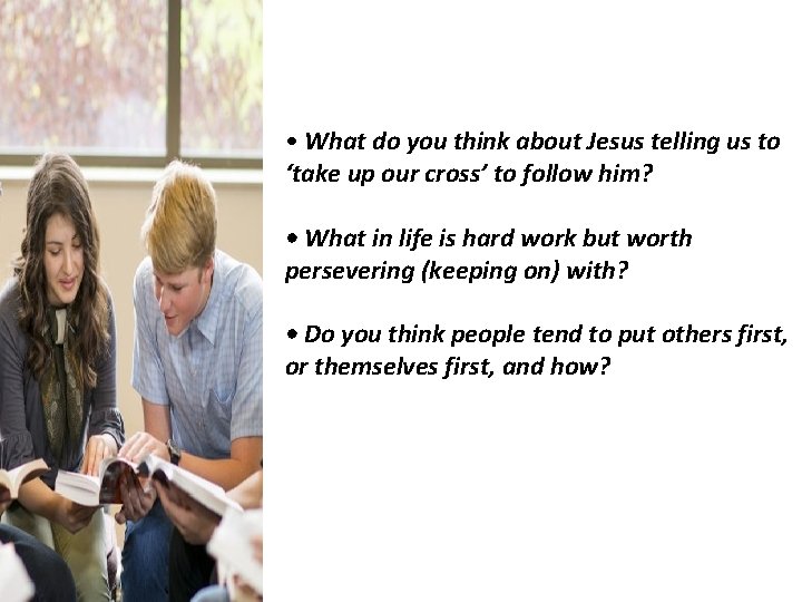  • What do you think about Jesus telling us to ‘take up our