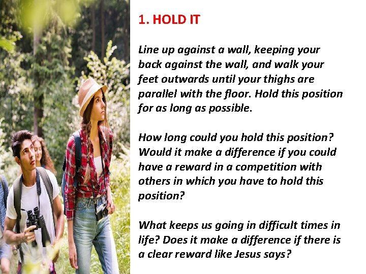 1. HOLD IT Line up against a wall, keeping your back against the wall,