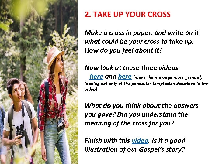 2. TAKE UP YOUR CROSS Make a cross in paper, and write on it