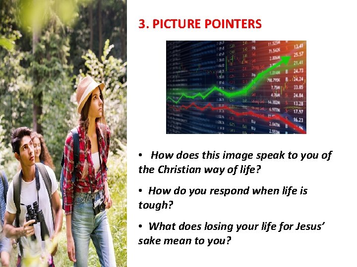 3. PICTURE POINTERS • How does this image speak to you of the Christian