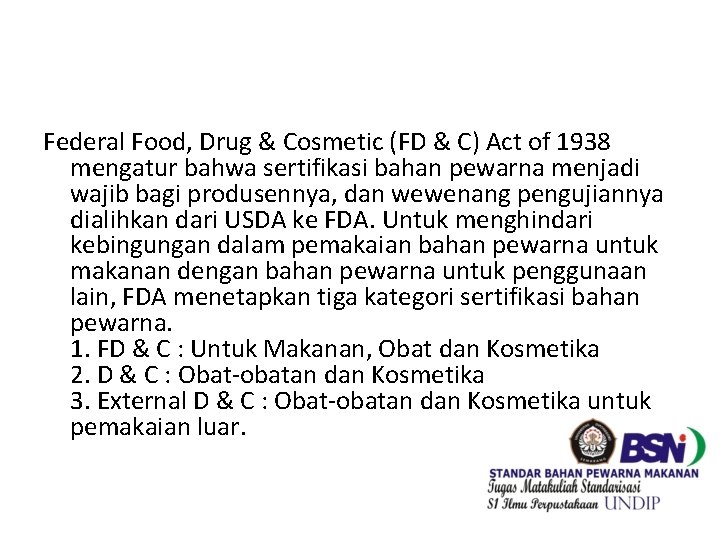 Federal Food, Drug & Cosmetic (FD & C) Act of 1938 mengatur bahwa sertifikasi