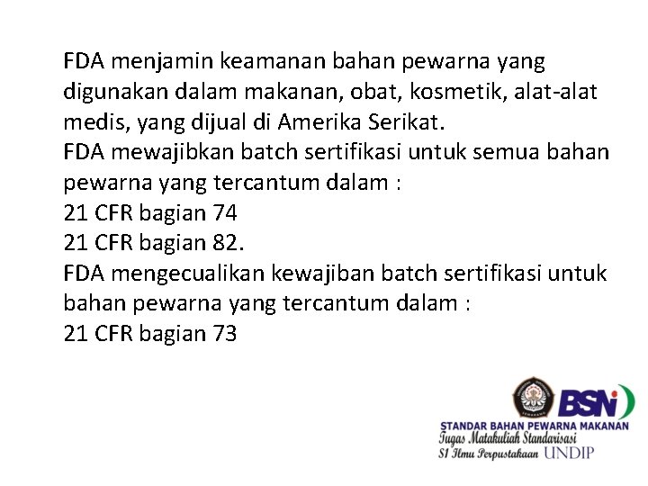 FDA menjamin keamanan bahan pewarna yang digunakan dalam makanan, obat, kosmetik, alat-alat medis, yang