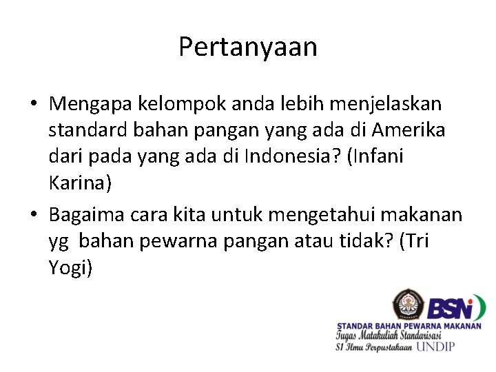 Pertanyaan • Mengapa kelompok anda lebih menjelaskan standard bahan pangan yang ada di Amerika