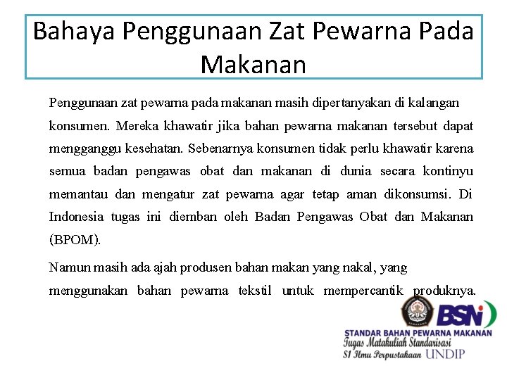Bahaya Penggunaan Zat Pewarna Pada Makanan Penggunaan zat pewarna pada makanan masih dipertanyakan di