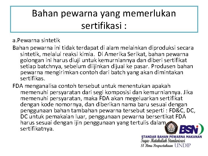 Bahan pewarna yang memerlukan sertifikasi : a. Pewarna sintetik Bahan pewarna ini tidak terdapat