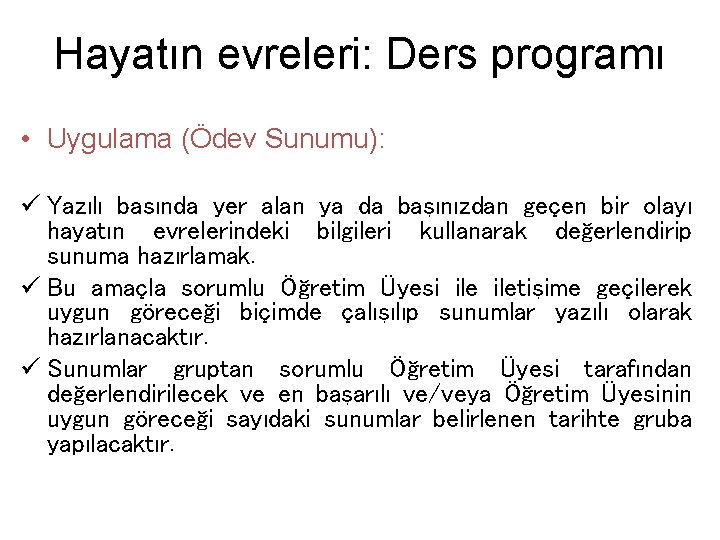 Hayatın evreleri: Ders programı • Uygulama (Ödev Sunumu): ü Yazılı basında yer alan ya