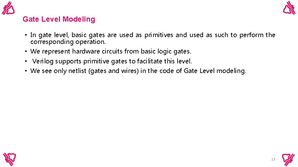 Gate Level Modeling • In gate level, basic gates are used as primitives and Gate Level Modeling • In gate level, basic gates are used as primitives and