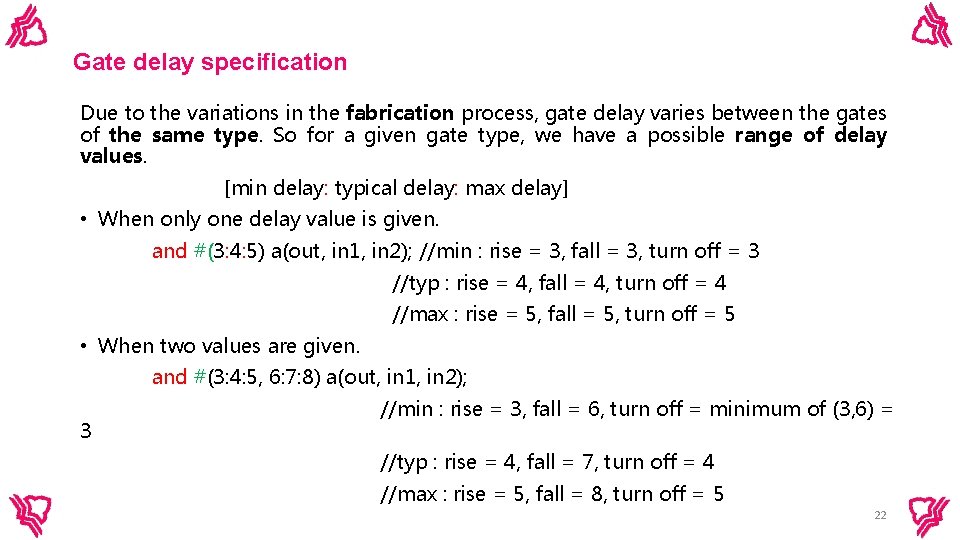 Gate delay specification Due to the variations in the fabrication process, gate delay varies Gate delay specification Due to the variations in the fabrication process, gate delay varies
