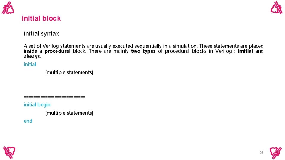 initial block initial syntax A set of Verilog statements are usually executed sequentially in initial block initial syntax A set of Verilog statements are usually executed sequentially in