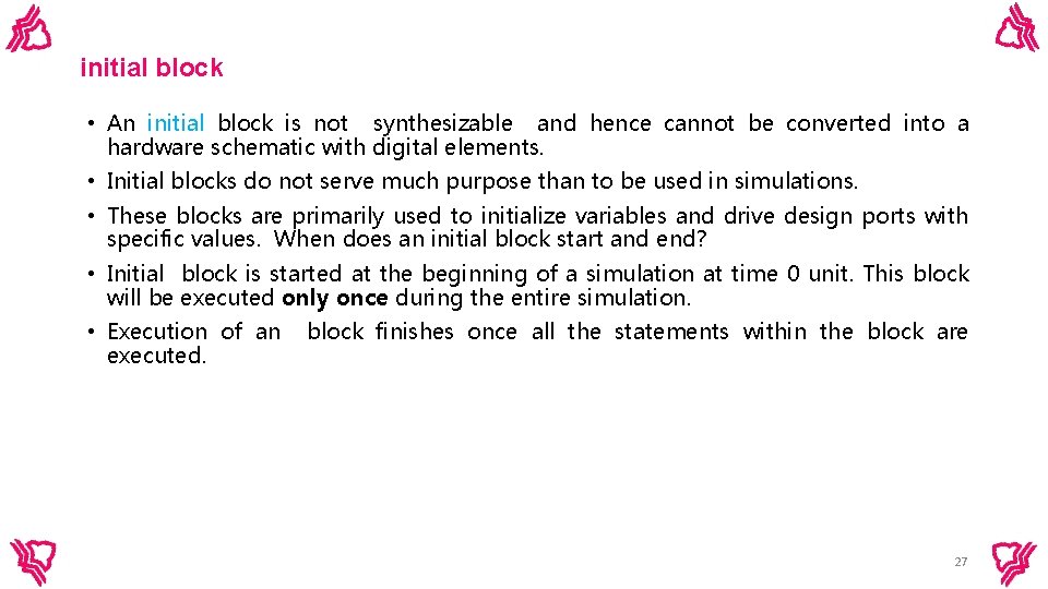initial block • An initial block is not synthesizable and hence cannot be converted initial block • An initial block is not synthesizable and hence cannot be converted