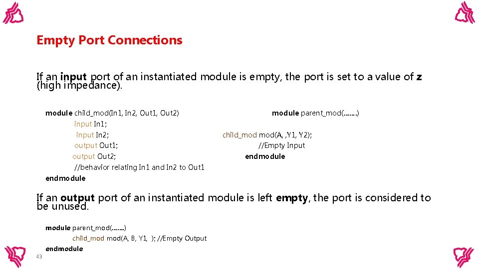 Empty Port Connections If an input port of an instantiated module is empty, the Empty Port Connections If an input port of an instantiated module is empty, the