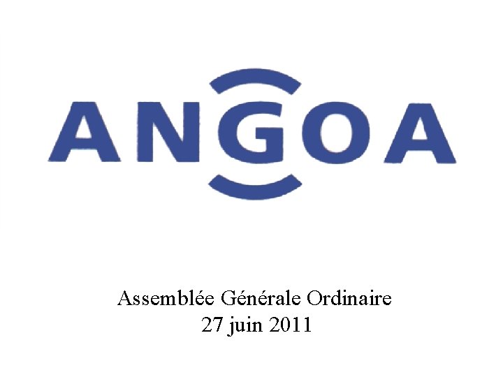 Assemblée Générale Ordinaire 27 juin 2011 