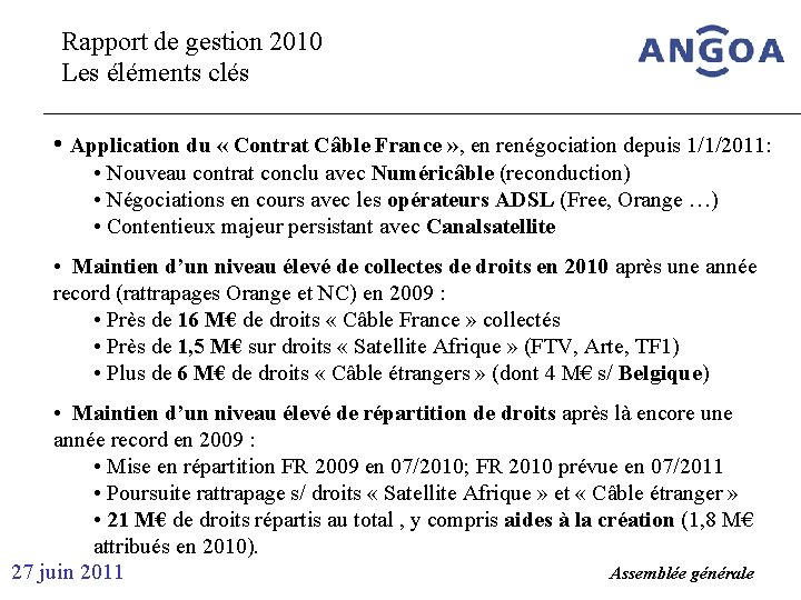 Rapport de gestion 2010 Les éléments clés • Application du « Contrat Câble France
