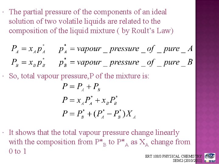  The partial pressure of the components of an ideal solution of two volatile