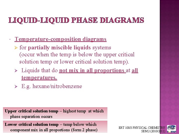 LIQUID-LIQUID PHASE DIAGRAMS Temperature-composition diagrams Ø for partially miscible liquids systems (occur when the