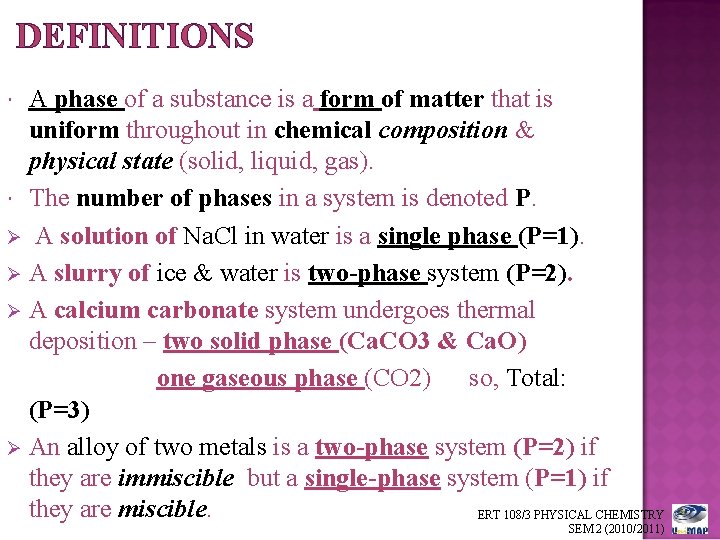 DEFINITIONS A phase of a substance is a form of matter that is uniform