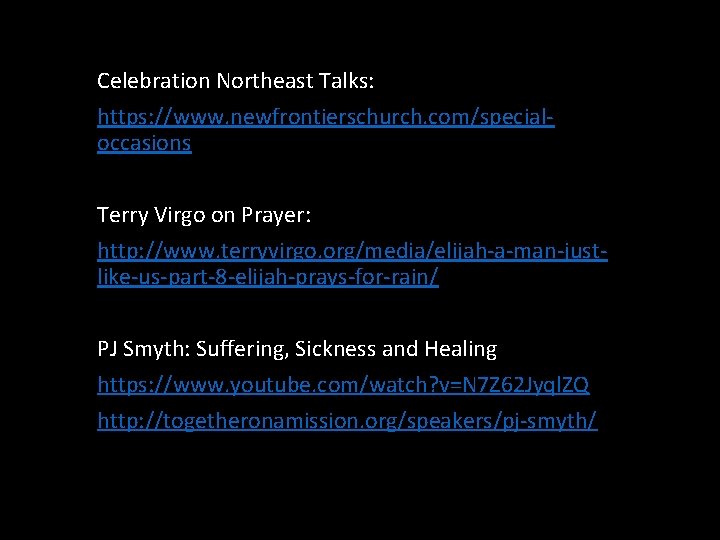 Celebration Northeast Talks: https: //www. newfrontierschurch. com/specialoccasions Terry Virgo on Prayer: http: //www. terryvirgo.