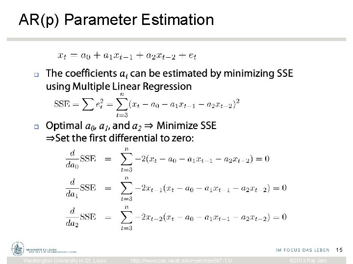 AR(p) Parameter Estimation 15 Washington University in St. Louis http: //www. cse. wustl. edu/~jain/cse