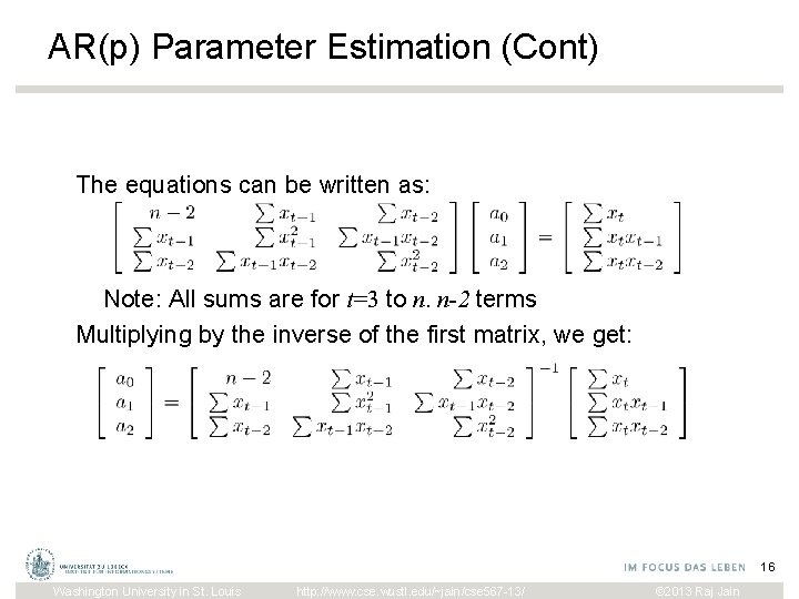 AR(p) Parameter Estimation (Cont) The equations can be written as: Note: All sums are