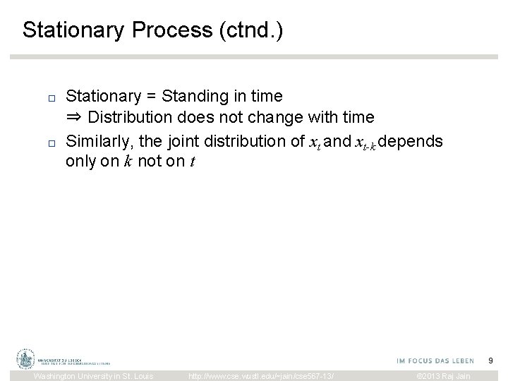 Stationary Process (ctnd. ) □ □ Stationary = Standing in time ⇒ Distribution does