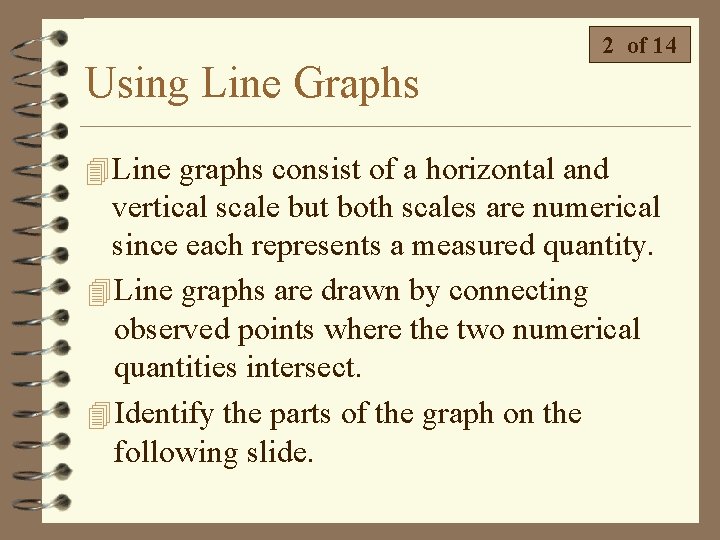 Using Line Graphs 2 of 14 4 Line graphs consist of a horizontal and Using Line Graphs 2 of 14 4 Line graphs consist of a horizontal and
